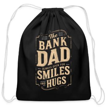 The Bank Dad Always Open For Smiles And Hugs - Cotton Drawstring Bag - black - Front