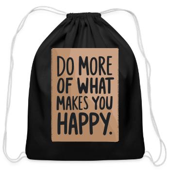 Do More Of What Makes You Happy Motivational Quote - Cotton Drawstring Bag - black - Front