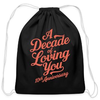 A Decade of Loving You 10th Wedding Anniversary - Cotton Drawstring Bag - black - Front