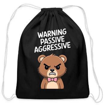 Warning Passive Aggressive grouchy Bear Humor - Cotton Drawstring Bag - black - Front