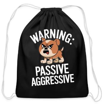 Warning: Passive Aggressive Bulldog Humor - Cotton Drawstring Bag - black - Front