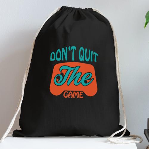 Don't Quit The Game! - Cotton Drawstring Bag