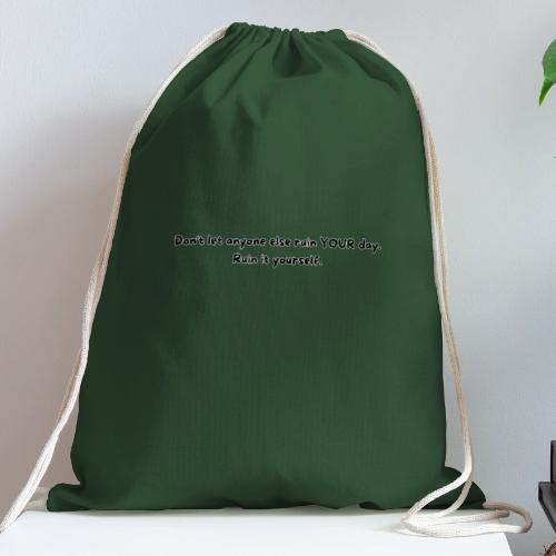 Don't let anyone else ruin your day - Cotton Drawstring Bag