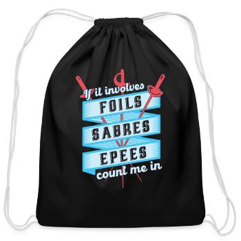 If It Involves Foils Sabres Epees Count Me In - Cotton Drawstring Bag - black - Front