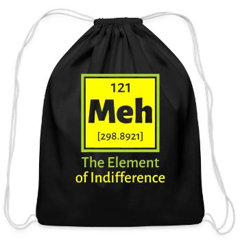 Meh the Element of Indifference Funny Gift Chemist - Cotton Drawstring Bag - black - Front