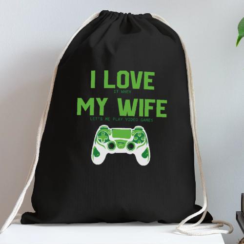 I Love It When My Wife Lets Me Game - Cotton Drawstring Bag