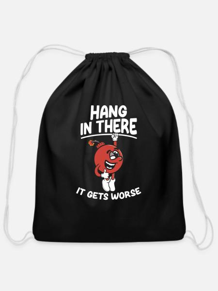 hang in there it gets worse - Cotton Drawstring Bag - black
