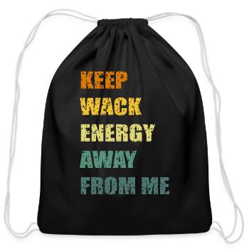 Keep Wack Energy Away From - Cotton Drawstring Bag - black - Front