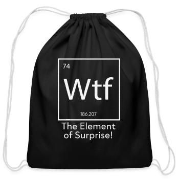 WTF The Element of Surprise Funny Science - Cotton Drawstring Bag - black - Front