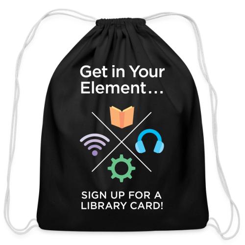 Library Card Sign-up Month - Get In Your Element - Cotton Drawstring Bag
