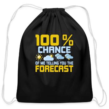 100 % Chance Of Me Telling You The Forecast Meteor - Cotton Drawstring Bag - black - Front