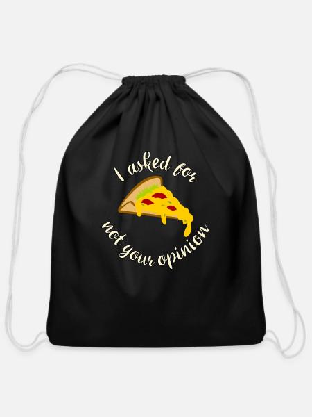 I Asked For Pizza Not Your Opinion - Cotton Drawstring Bag - black