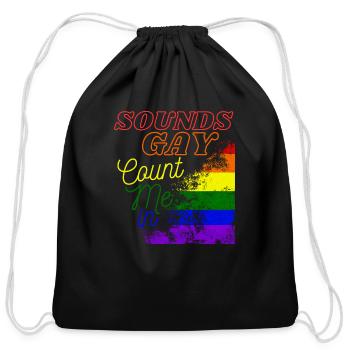 Sounds Gay Count Me In - Cotton Drawstring Bag - black - Front