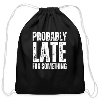 Probably Late For Something - Cotton Drawstring Bag - black - Front