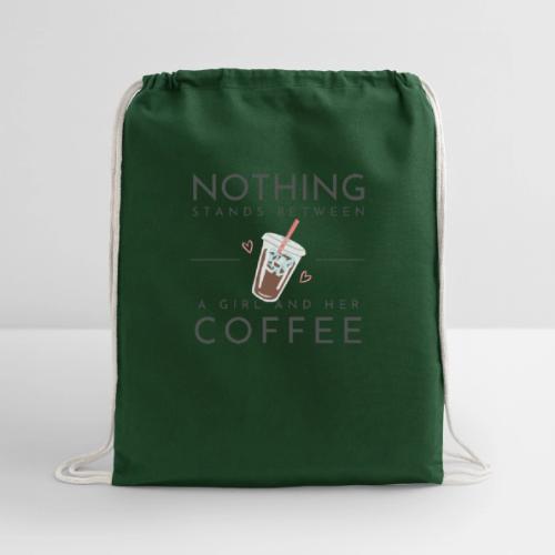 Nothing Stands Between a Girl and Her Coffee - Cotton Drawstring Bag