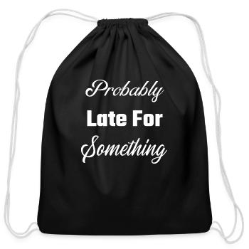 Probably Late For Something - Cotton Drawstring Bag - black - Front