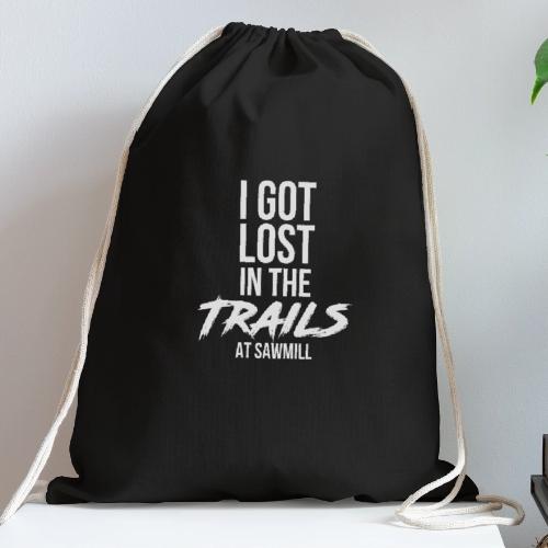 I Got Lost In The Trails at Sawmill Camping Resort - Cotton Drawstring Bag