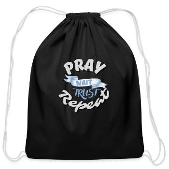 Pray, wait, trust, and repeat - Cotton Drawstring Bag - black - Front