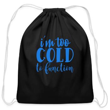 Im too cold to function - Cotton Drawstring Bag - black - Front