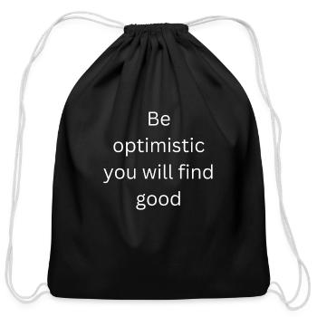 Be optimistic you will find good - Cotton Drawstring Bag - black - Front