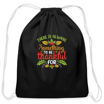 There Is Always Something To Be Thankful For - Cotton Drawstring Bag - black - Front