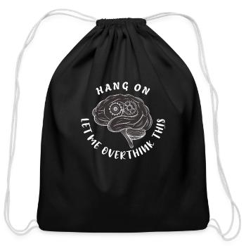 Hang on Let me overthink this Overthink Brain Gear - Cotton Drawstring Bag - black - Front