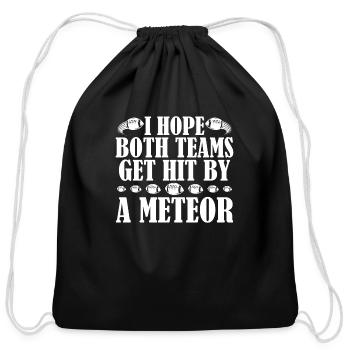 I Hope Both Teams Get Hit By A Meteor - Cotton Drawstring Bag - black - Front