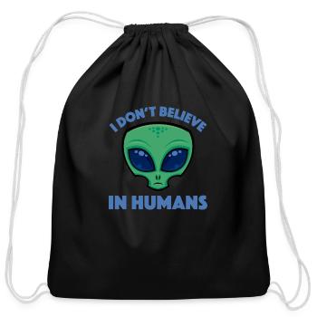 I Don’t Believe In Humans Cartoon Alien - Cotton Drawstring Bag - black - Front