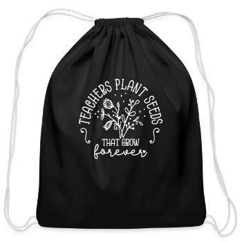 Teachers Plant Seeds That Grow Forever Inspiration - Cotton Drawstring Bag - black - Front