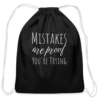 Mistakes Are Proof Youre Trying - Cotton Drawstring Bag - black - Front
