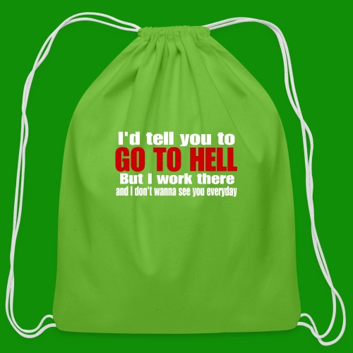 Go To Hell - I Work There - Cotton Drawstring Bag