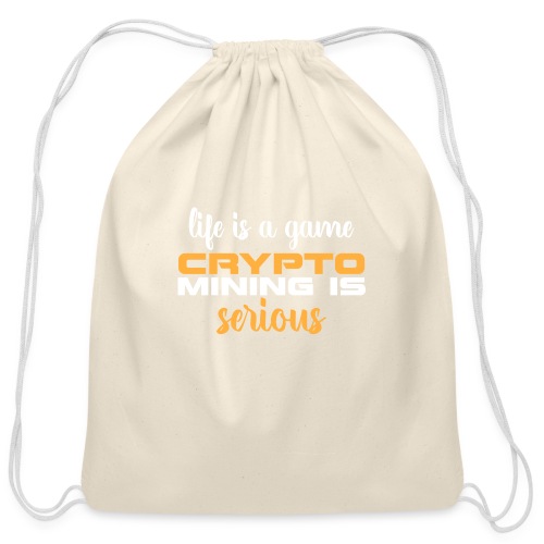 Life Is a Game; Crypto Mining Is Serious - Cotton Drawstring Bag