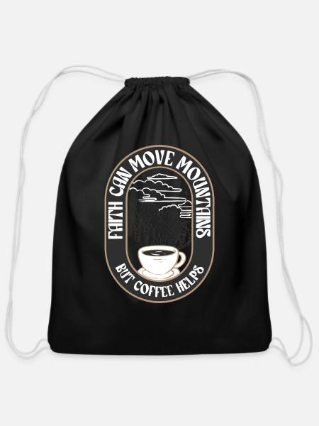 Faith Can Move Mountains But Coffee Helps - Cotton Drawstring Bag - black