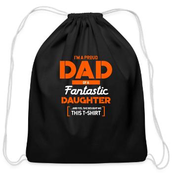 I'm a proud Dad of a Fantastic Daughter - Cotton Drawstring Bag - black - Front