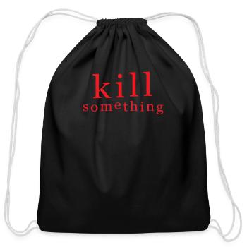 KILL SOMETHING - Cotton Drawstring Bag - black - Front