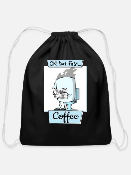 Ok But First Coffee Funny Coffee Lover Humor - Cotton Drawstring Bag - black