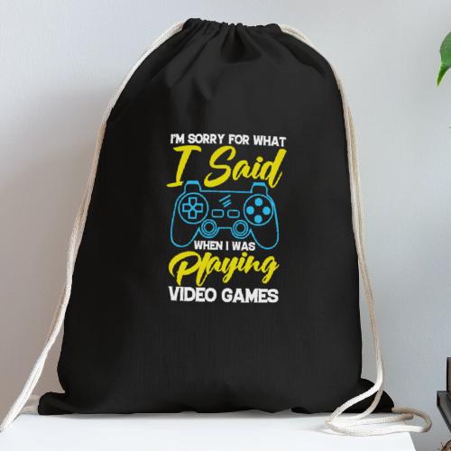 I Said I'm Playing! (Seriously!) - Cotton Drawstring Bag