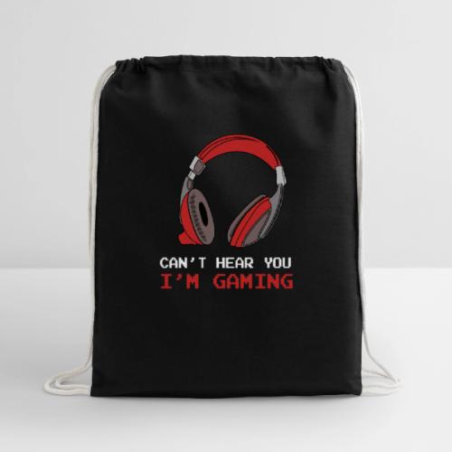 Can't Hear You, I'm Gaming (Headphones) - Cotton Drawstring Bag