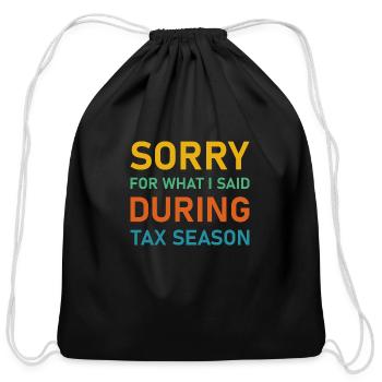 Sorry for what i said during tax season - Cotton Drawstring Bag - black - Front