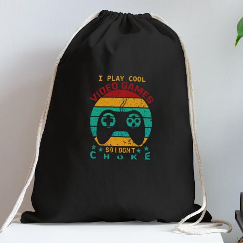 I Play Cool Video Games So I Don't Choke - Cotton Drawstring Bag
