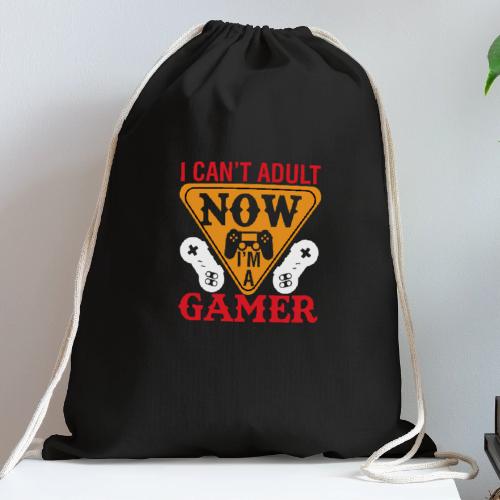 I Can't Adult Now, I'm A Gamer - Cotton Drawstring Bag