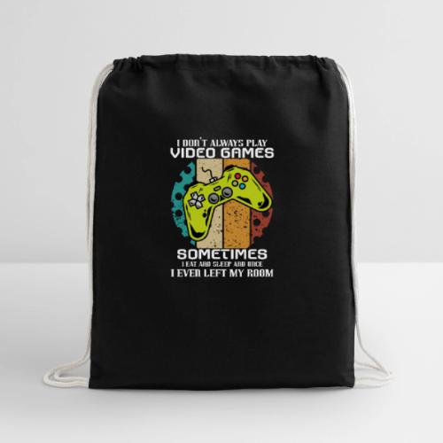 I Don't Always Play Video Games... - Cotton Drawstring Bag