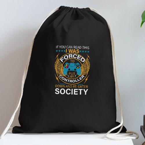 I WAS FORCED TO PUT MY CONTROLLER - Cotton Drawstring Bag