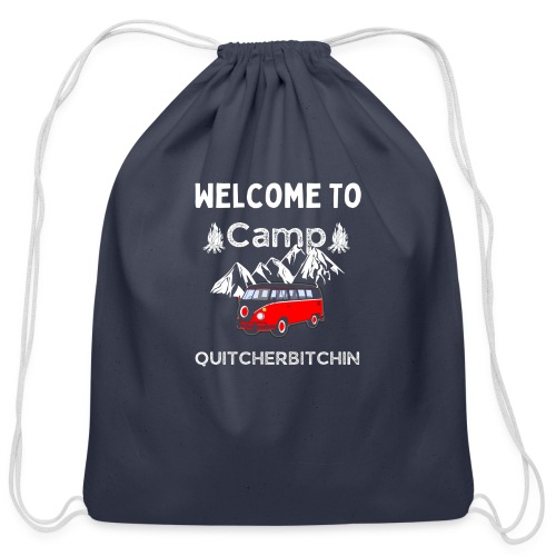Welcome To Camp Quitcherbitchin Hiking & Camping - Cotton Drawstring Bag