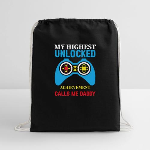 My Highest Unlocked Achievement Calls Me Daddy - Cotton Drawstring Bag