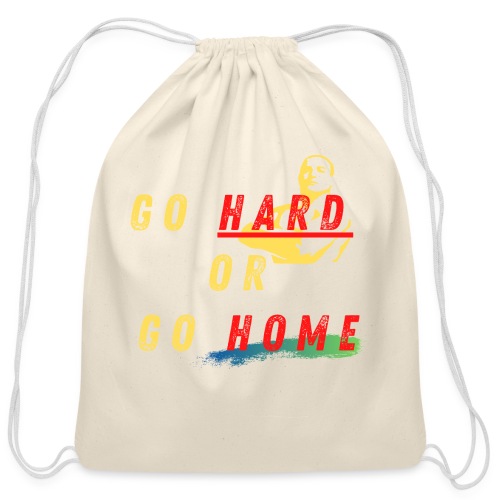 Go Hard Or Go Home | Motivational T-shirt Quote - Cotton Drawstring Bag