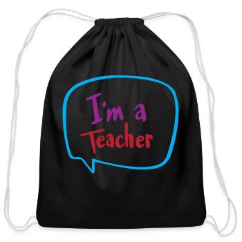 I'm a Teacher – Fun Speech Bubble Design - Cotton Drawstring Bag - black - Front