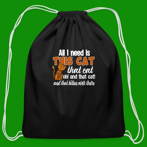 All I Need is This Cat - Cotton Drawstring Bag