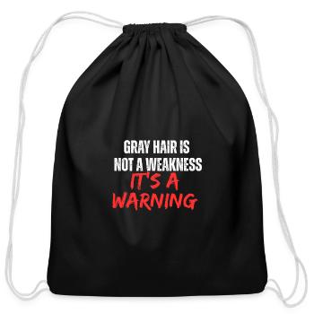 Gray hair is not a weakness, it's a warning - Cotton Drawstring Bag - black - Front