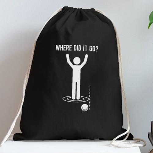 Where Did It Go Funny Lost Ball Quote for Men - Cotton Drawstring Bag